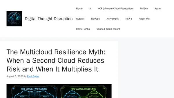 The Multicloud Resilience Myth: When a Second Cloud Reduces Risk and When It Multiplies It