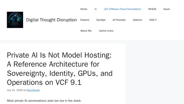 Private AI Is Not Model Hosting: A Reference Architecture for Sovereignty, Identity, GPUs, and Operations on VCF 9.1